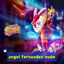 angel fernandez nude